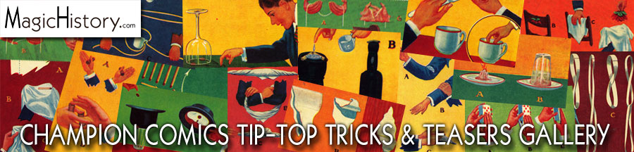 MAGIC HISTORY - CHAMPION COMICS TIP-TOP TRICKS & TEASERS GALLERY