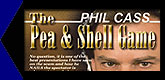 Phil Cass' The Pea & Shell Game