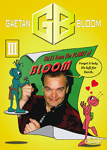 Gaetan Bloom's Tales From The Planet Of Bloom :: Volume Three
